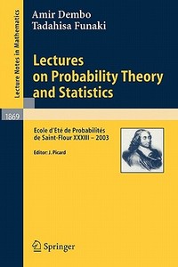 Lectures On Probability Theory And Statistics di Amir Dembo, Tadahisa Funaki edito da Springer-verlag Berlin And Heidelberg Gmbh & Co. Kg