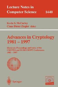 Advances in Cryptology 1981 - 1997: Electronic Proceedings and Index of the Crypto and Eurocrypt Conference, 1981 - 1997 di K. S. McCurley, C. D. Ziegler edito da Springer