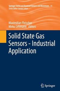Solid State Gas Sensors - Industrial Application edito da Springer Berlin Heidelberg