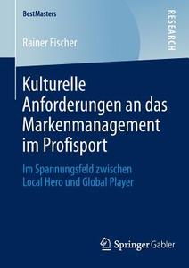 Kulturelle Anforderungen an das Markenmanagement im Profisport di Rainer Fischer edito da Gabler, Betriebswirt.-Vlg