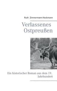 Verlassenes Ostpreußen di Ruth Zimmermann-Heckmann edito da Books on Demand