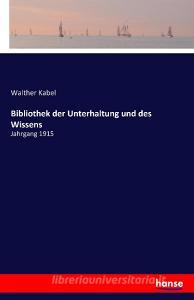 Bibliothek der Unterhaltung und des Wissens di Walther Kabel edito da hansebooks
