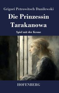 Die Prinzessin Tarakanowa di Grigori Petrowitsch Danilewski edito da Henricus - Edition Deutsche Klassik GmbH, Berlin