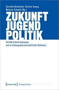 Zukunft - Jugend - Politik edito da Transcript Verlag