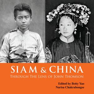 Siam & China Through The Lens Of John Thomson edito da River Books
