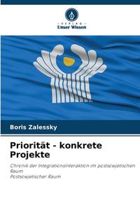 Priorität - konkrete Projekte di Boris Zalessky edito da Verlag Unser Wissen