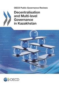 Decentralisation and Multi-Level Governance in Kazakhstan di Oecd edito da LIGHTNING SOURCE INC