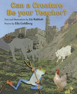 Can a Creature Be Your Teacher? di Liz Rabbah edito da INTELECTY LTD