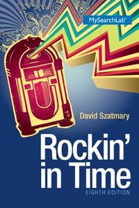 Rockin' in Time Plus Mysearchlab with Pearson Etext -- Access Card Package di David P. Szatmary edito da Pearson