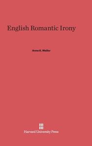 English Romantic Irony di Anne K. Mellor edito da Harvard University Press