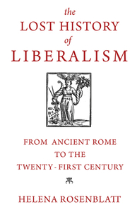 Lost History of Liberalism di Helena Rosenblatt edito da Princeton Univers. Press