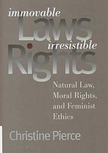 Pierce, C:  Immovable Laws, Irresistible Rights di Christine Pierce edito da University Press of Kansas