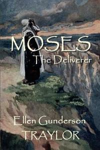 Moses - The Deliverer di Ellen Gunderson Traylor edito da Port Hole Publications