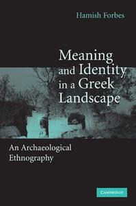 Meaning and Identity in a Greek Landscape di Hamish Forbes edito da Cambridge University Press