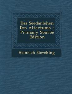 Das Seedarlehen Des Altertums di Heinrich Sieveking edito da Nabu Press