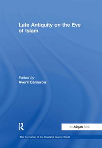 Late Antiquity on the Eve of Islam di Averil Cameron edito da Routledge