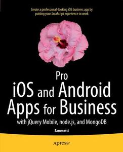 Pro iOS and Android Apps for Business di Frank Zammetti edito da Apress