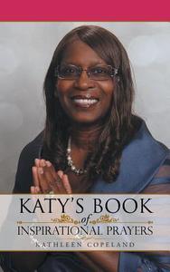 Katy's Book of Inspirational Prayers di Kathleen Copeland edito da iUniverse