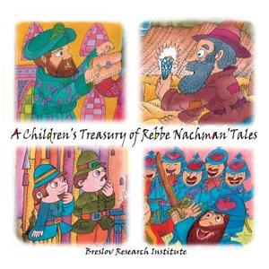 A Children's Treasury of Rebbe Nachman's Tales di Rebbe Nachman Of Breslov edito da Createspace