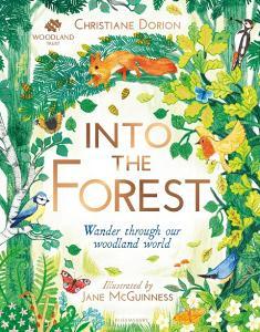The Woodland Trust: Into The Forest di Christiane Dorion edito da Bloomsbury Publishing Plc