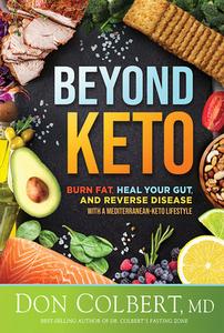 Beyond Keto: Burn Fat, Heal Your Gut, and Reverse Disease with a Mediterranean-Keto Lifestyle di Don Colbert edito da SILOAM PR