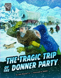 The Tragic Trip of the Donner Party di John Micklos Jr edito da CAPSTONE PR