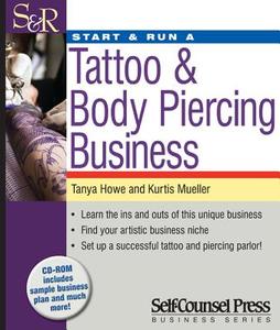 Start & Run a Tattoo & Body Piercing Business di Kurtis Mueller, Tanya Howe edito da SELF COUNSEL PR INC