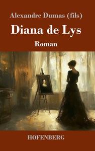 Diana de Lys di Alexandre Dumas (Fils) edito da Henricus - Edition Deutsche Klassik GmbH, Berlin