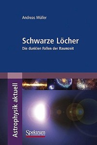 Schwarze Locher di Andreas Muller edito da Spektrum Akademischer Verlag