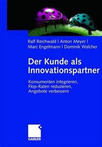 Der Kunde als Innovationspartner di Marc Engelmann, Anton Meyer, Ralf Reichwald, Dominik Walcher edito da Gabler Verlag
