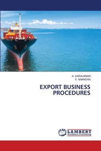 EXPORT BUSINESS PROCEDURES di A. Saravanan, ¿. Anandan edito da LAP LAMBERT Academic Publishing
