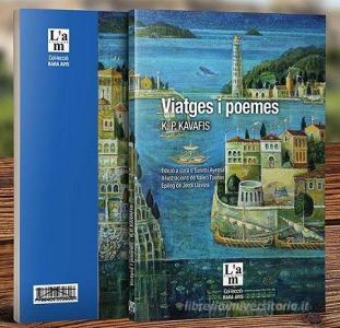 Viatges i poemes : K. P. Kavafis di Eusebi Ayensa i Prat, Konstantinos Kavafis edito da L'Art de la Memòria Edicions