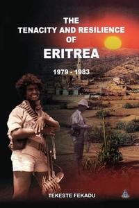 The Tenacity And Resilience Of Eritrea 1979-1983 di Tekeste Fekadu edito da Hdri Publishing