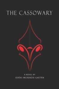 The Cassowary di Isaias McKenzie Gaetan edito da Independently Published