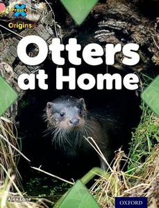 Project X Origins: Pink Book Band, Oxford Level 1+: My Home: Otters at Home di Alex Lane edito da Oxford University Press