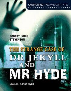 Oxford Playscripts: Jekyll and Hyde di Adrian Flynn edito da OUP Oxford