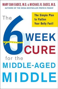 The 6-Week Cure for the Middle-Aged Middle di Mary Dan Eades, Michael R. Eades edito da Crown Publishing Group (NY)