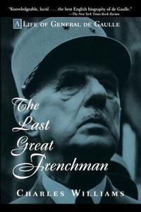 The Last Great Frenchman di Charles Williams, Angela Williams edito da John Wiley & Sons