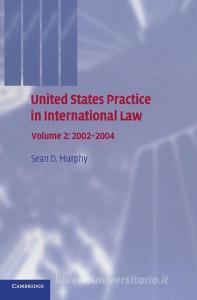 United States Practice in International Law di Sean D. Murphy edito da Cambridge University Press