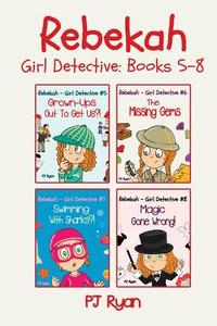 Rebekah - Girl Detective Books 5-8: Fun Short Story Mysteries for Children Ages 9-12 (Grown-Ups Out to Get Us?!, the Missing Gems, Swimming with Shark di Pj Ryan edito da Magic Umbrella Publishing