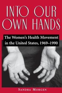 Into Our Own Hands di Sandra Morgen edito da Rutgers University Press