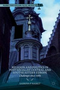 Religion and Politics in Post-Socialist Central and Southeastern Europe: Challenges Since 1989 edito da SPRINGER NATURE