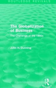 The Globalization of Business di Professor John H. Dunning edito da Taylor & Francis Ltd