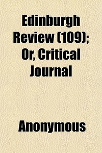 Edinburgh Review 109 ; Or, Critical Jou di Anonymous edito da General Books