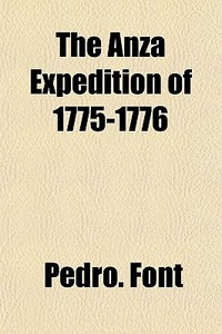 The Anza Expedition Of 1775-1776 di Pedro. Font edito da General Books