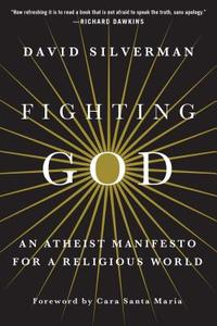 Fighting God di David Silverman edito da Griffin Publishing
