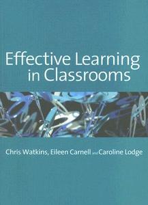 Effective Learning in Classrooms di Chris Watkins, Eileen Carnell, Caroline M. Lodge edito da SAGE Publications Inc