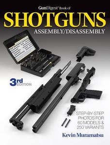 Gun Digest Book Of Shotguns Assembly/disassembly di Kevin Muramatsu edito da F&w Publications Inc