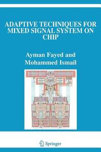 Adaptive Techniques for Mixed Signal System on Chip di Ayman Fayed, Mohammed Ismail edito da Springer US