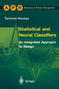 Statistical and Neural Classifiers di Sarunas Raudys edito da Springer London